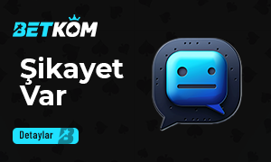 Betkom Şikayet var